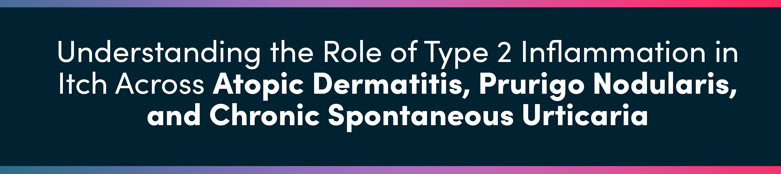 Understanding the Role of Type 2 Inflammation in Itch Across Atopic Dermatitis, Prurigo Nodularis, and Chronic Spontaneous Urticaria